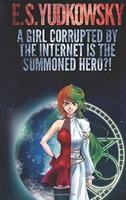 Девушка испорченная интернетом и есть Призванный Герой?! (Новелла)